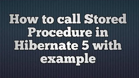 Calling Stored Procedure in Hibernate 5 | How will you call a stored procedure in Hibernate?