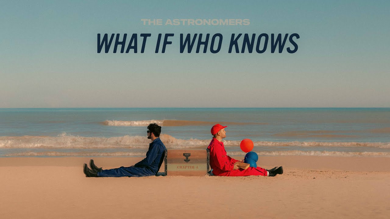 The Astronomers - What If Who Knows (Official Audio + Lyric Video)
