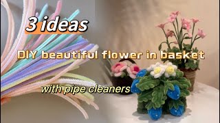 3 ideas DIY flower basket made with pipe cleaners#craft #handmade #diy #strawberry #rose #oxalis