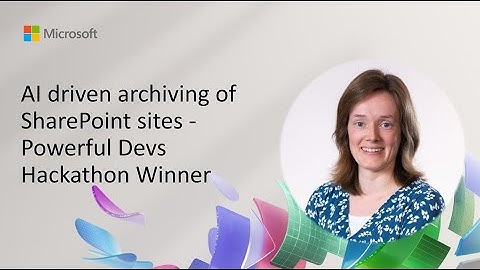AI driven archiving of SharePoint sites - Powerful Devs Hackathon Winner