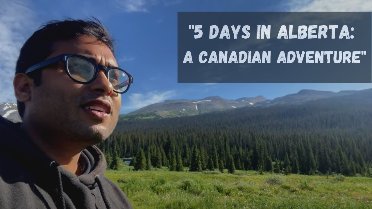 5 DAYS IN ALBERTA 🇨🇦