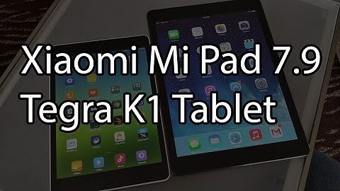 Xiaomi Mi Pad 7.9 Android Tablet Review - Utilizing NVIDIA Tegra K1 SoC