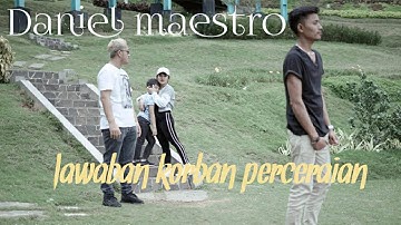DANIEL MAESTRO - JAWABAN KORBAN PERCERAIAN (OFFICIAL MUSIC VIDEO)