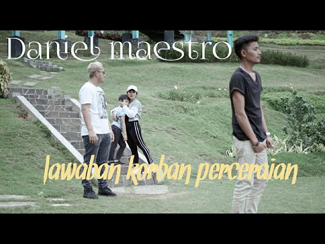 DANIEL MAESTRO - JAWABAN KORBAN PERCERAIAN (OFFICIAL MUSIC VIDEO) class=