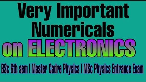 Numericals on Electronics l BSc 6th sem l  Master Cadre Physics l GATE l MSc Physics Entrance Exam