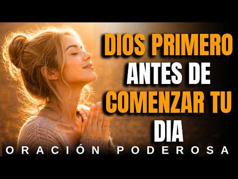 PON A DIOS PRIMERO CADA MAÑANA Y MIRA CÓMO TU VIDA CAMBIA | Oración de la Mañana de Hoy