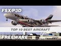 Top 10 Best P3D & FSX Freeware Aircraft Add ons for 2020