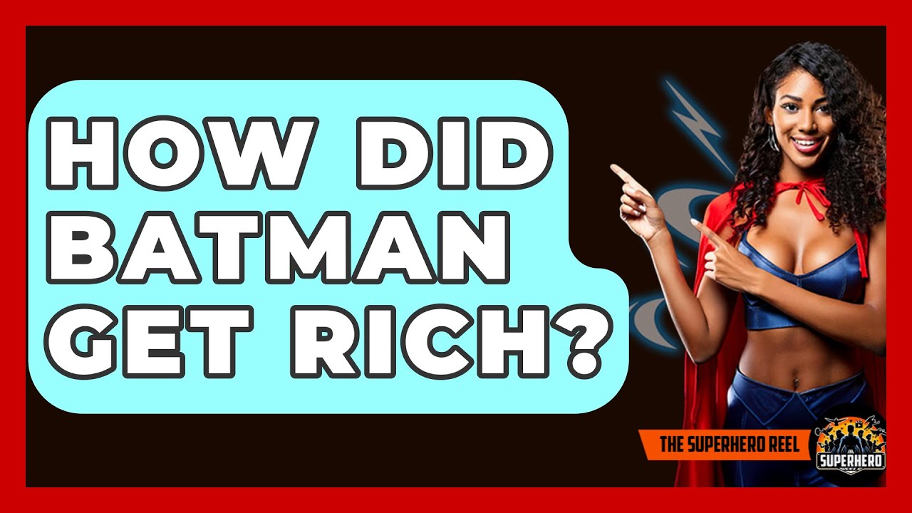 How Did Batman Get Rich? - The Superhero Reel
