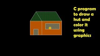 C program to draw a hut and color it using graphics.