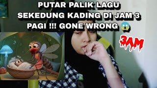 PUTAR PALIK LAGU SEKEDUNG KADING DI JAM 3 PAGI !!! GONE WRONG 😱