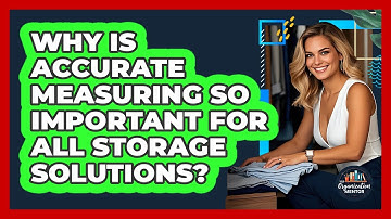 Why Is Accurate Measuring So Important For All Storage Solutions? - Your Organization Mentor