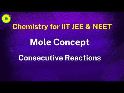 Mole concept | Consecutive Reactions-32 | by NV sir B. Tech. IIT Delhi