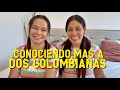 Conociendo mas a dos colombianas