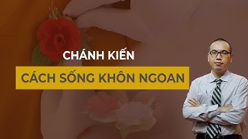 Bí quyết sống Khôn Ngoan & Thông Minh hơn | Chánh Kiến - Đánh Thức Ý Nghĩa Cuộc Đời - Trần Việt Quân