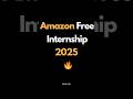 Amazon Free Internship for 2025 🔥 Big opportunity for CS/IT students | Apply Now #onlineinternship