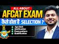 All About AFCAT Exam | Eligibility, Pattern, Syllabus &amp; Selection Process | AFCAT Exam Strategy 