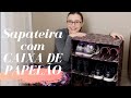 SAPATEIRA COM CAIXA DE PAPELÃO E RODINHAS!! SUPER PRÁTICO, FÁCIL E BARATO