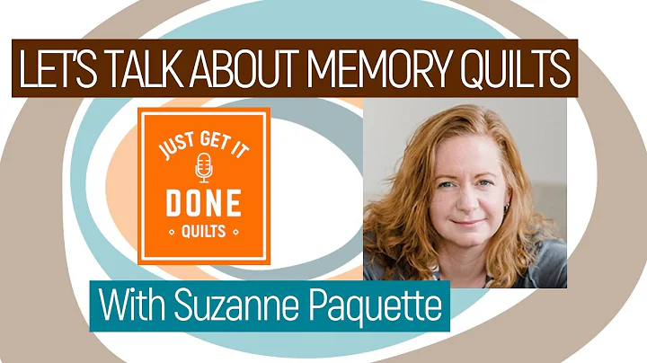 LET'S TALK ABOUT MEMORY QUILTS with Suzanne Paquet...