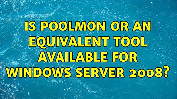 Is poolmon or an Equivalent Tool Available for Windows Server 2008? (3 Solutions!!)