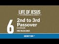 Life of Jesus in Chronological Order - #6 - 2nd to 3rd Passover (cont)