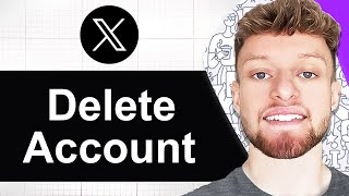 How To Delete X Account on PC (Step By Step)