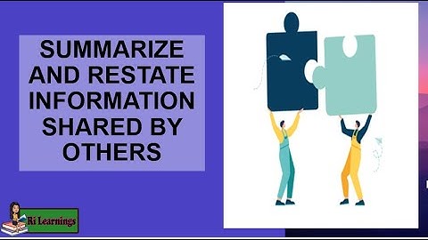 ENG Q1W7  SUMMARIZE AND RESTATE INFORMATION SHARED BY OTHERS