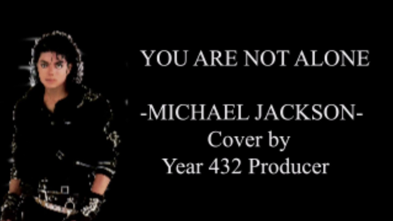 Michael Jackson You Are Not Alone Cover