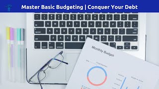 Basic Budgeting 101 Conquer Your Debt