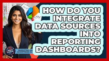 How Do You Integrate Data Sources Into Reporting Dashboards? - Marketing and Advertising Guru