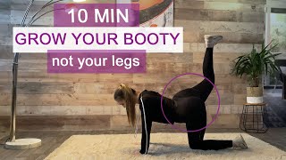 10 min GROW YOUR BOOTY - not your legs Workout / no jumps, no squats, knee friendly