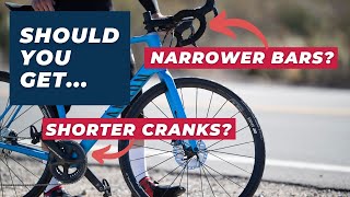 Shorter Cranks and Narrower Bars? A Bike Fitter's Advice on Both.