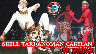 SKILL AKSI ANOMAN TARI CAKILAN, JARANAN SRI WENDARI