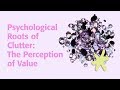 Psychological Roots of Clutter: The Perception of Value