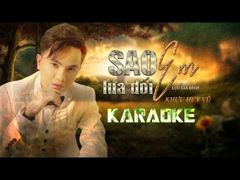 Sao Em Lừa Dối Karaoke || Khưu Huy Vũ