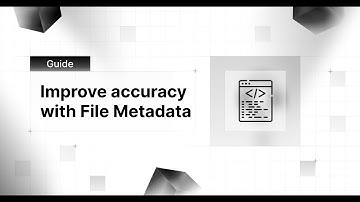 Improve the accuracy of your AI agents with file metadata