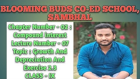 Ch-2 : Compound Interest) | Part-7 : Growth and Depreciation and Exercise 2.3 | ICSE | Class- IX |