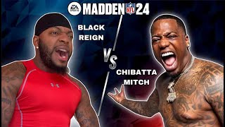 Blackreign vs The "Madden God" Chibatta Mitch....