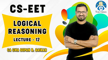 CSEET l LOGICAL REASONING l LECTURE 12 l CA CMA SOPAN R. GAIKAR