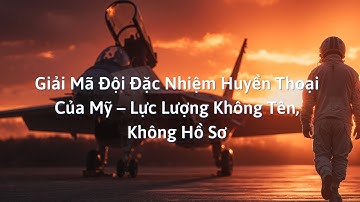 Giải Mã Đội Đặc Nhiệm Huyền Thoại Của Mỹ – Lực Lượng Không Tên, Không Hồ Sơ