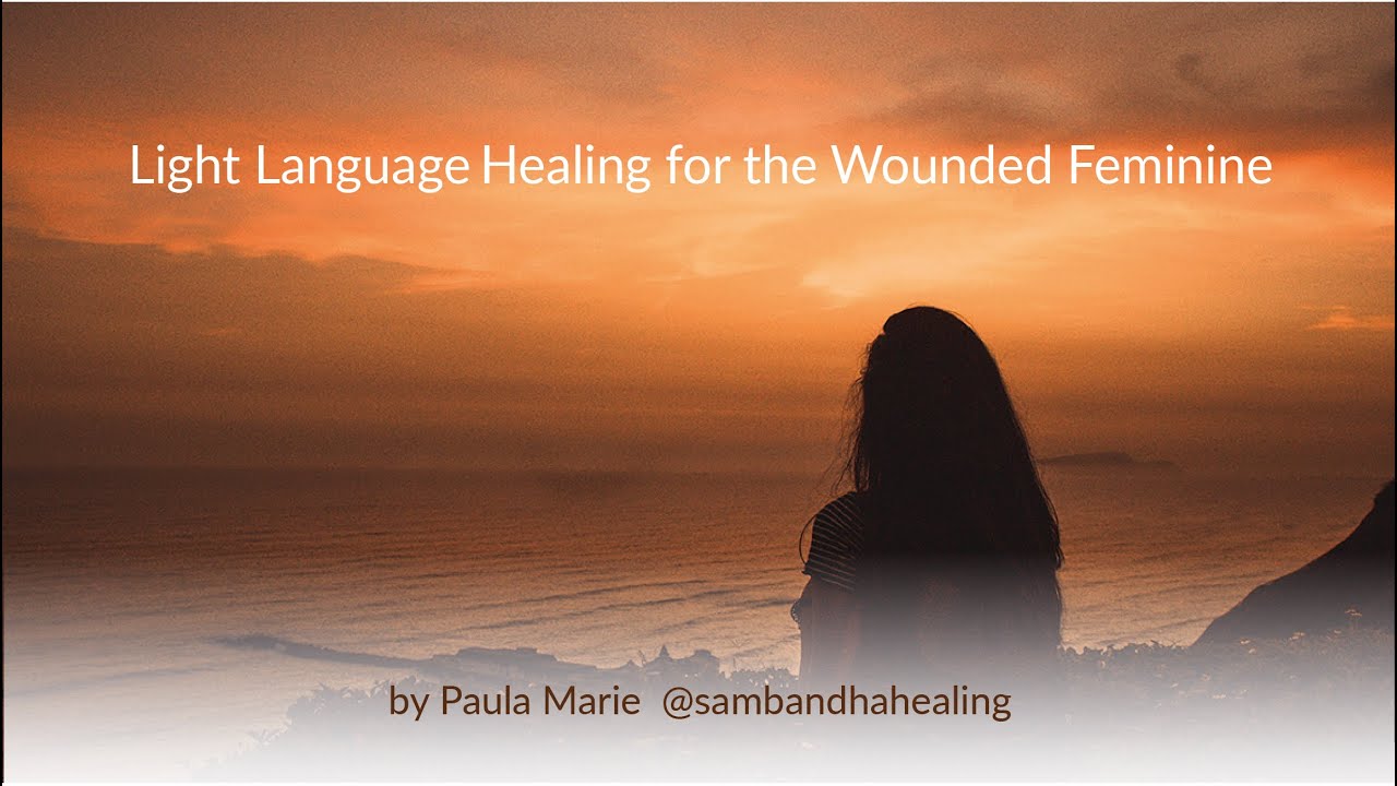 Light Language Healing for the Wounded Feminine - YouTube
