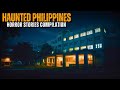 Haunted philippines compilation  true horror stories