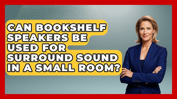 Can Bookshelf Speakers Be Used For Surround Sound In A Small Room? - NextGen Viewing and Audio
