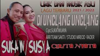 DI UNCLANG UNCLANG LAGU TERBARU SUKA W FEAT SUSY A LIRIK DAN MUSIK ASLI 2021