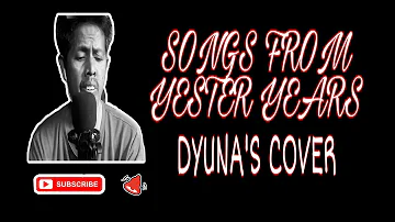 SONGS FROM YESTERYEARS | DYUNA'S COVER