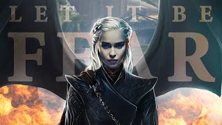 Daenerys Targaryen | Let it be Fear