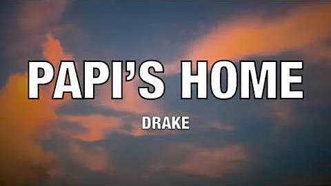 Drake - Papi’s Home (Lyrics)