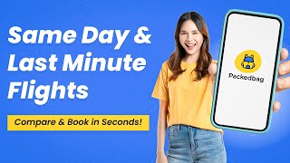 Book Same Day & Last Minute Flights | Compare Top Airlines on Packedbag