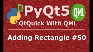 50 PyQt5 QtQuick Adding Rectangle To Application