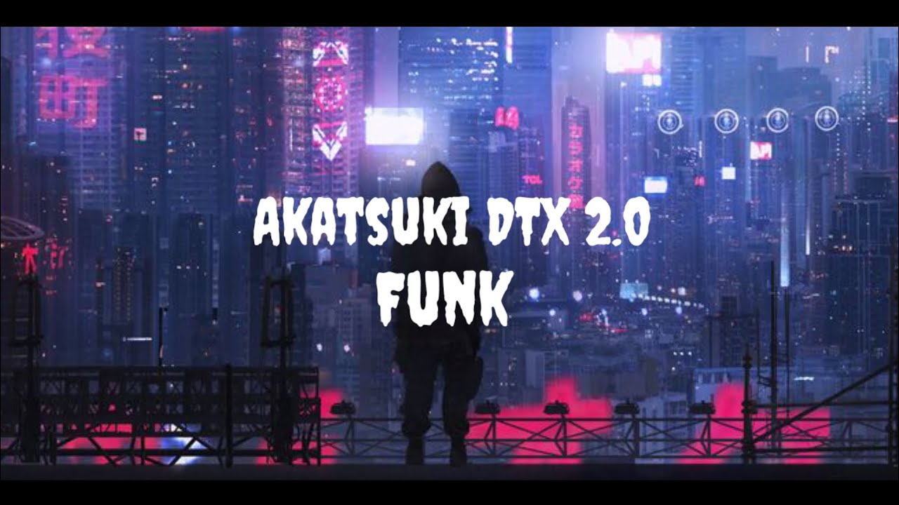 Akatsuki DTX 2.0 Funk by Akatsuki DTX /
