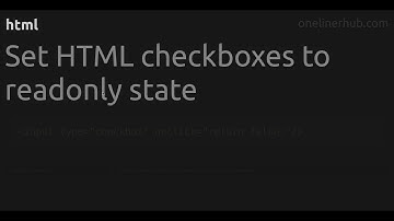 Set HTML checkboxes to readonly state #html